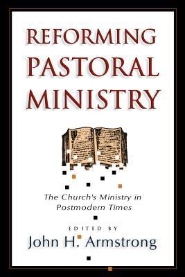 Reforming Pastoral Ministry: Challenges for Ministry in Postmodern Times