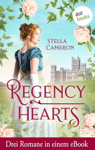Regency Hearts: Drei Romane in einem eBook: »Verführt von einem Earl«, »Die Geliebte des Viscounts« und »Die Leidenschaft des Dukes«