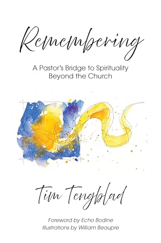 Remembering: A Pastor’s Bridge to Spirituality Beyond the Church