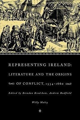 Representing Ireland: Literature and the Origins of Conflict, 1534–1660