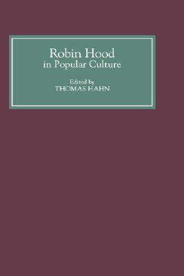 Robin Hood in Popular Culture: Violence, Transgression, and Justice