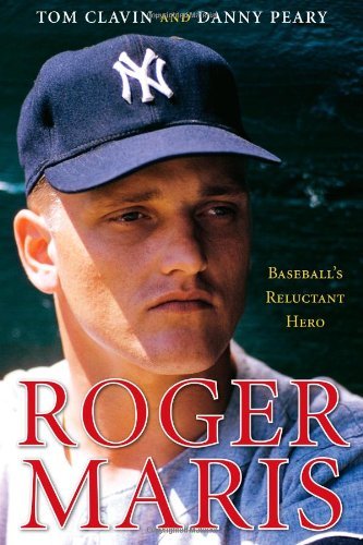 Roger Maris: Baseball's Reluctant Hero