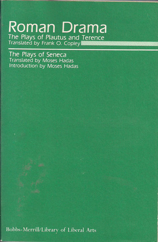 Roman Drama: The Plays of Plautus and Terence; The Plays of Seneca
