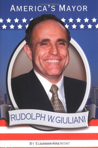 Rudolph W. Giuliani: America's Mayor
