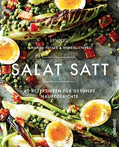 Salat satt: 60 Rezeptideen für gesunde Hauptgerichte