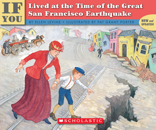 Scholastic If You... Series, If You Lived at The Time of The Great San Francisco Earthquake