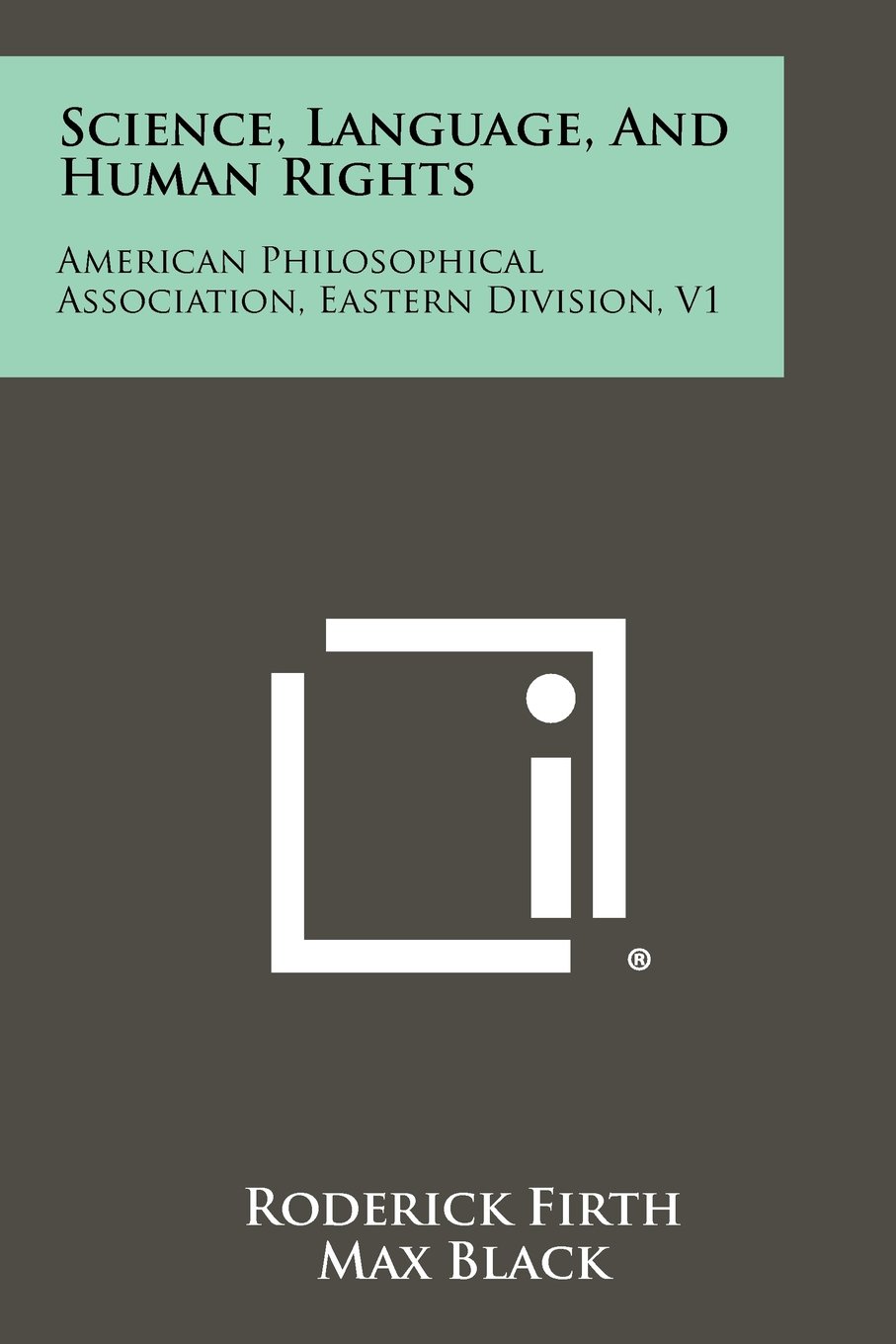 Science, Language, And Human Rights: American Philosophical Association, Eastern Division, V1