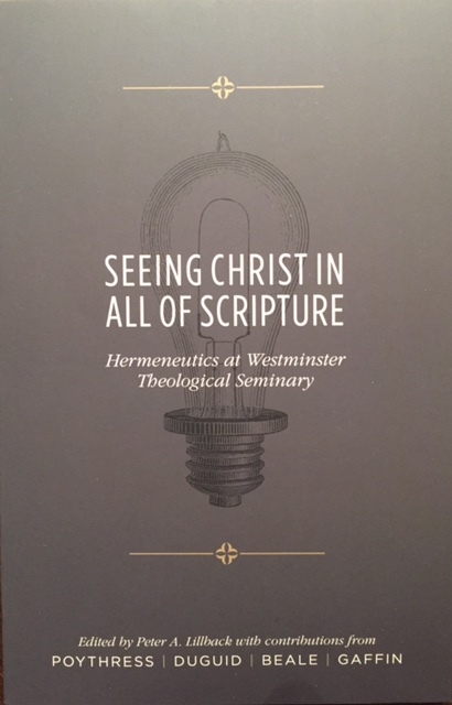 Seeing Christ in All of Scripture: Hermeneutics at Westminster Theological Seminary