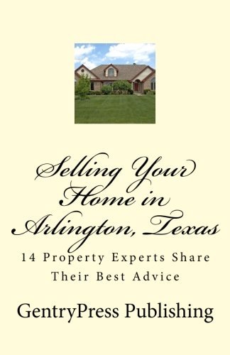 Selling Your Home in Arlington, Texas: 14 Property Experts Share Their Best Advice!