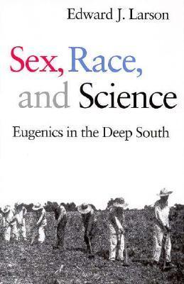 Sex, Race, and Science: Eugenics in the Deep South