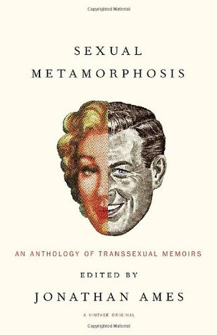 Sexual Metamorphosis: An Anthology of Transsexual Memoirs