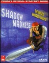 Shadow Madness: Prima's Official Strategy Guide