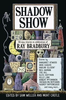 Shadow Show: New Short Stories and Fantasy from Neil Gaiman, Joe Hill, and 24 Writers – A Ray Bradbury Tribute