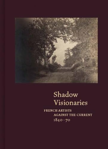 Shadow Visionaries: French Artists Against the Current, 1840-70