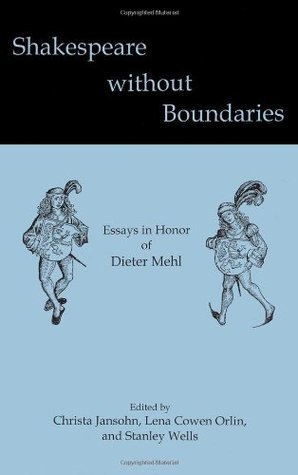 Shakespeare Without Boundaries: Essays in Honor of Dieter Mehl