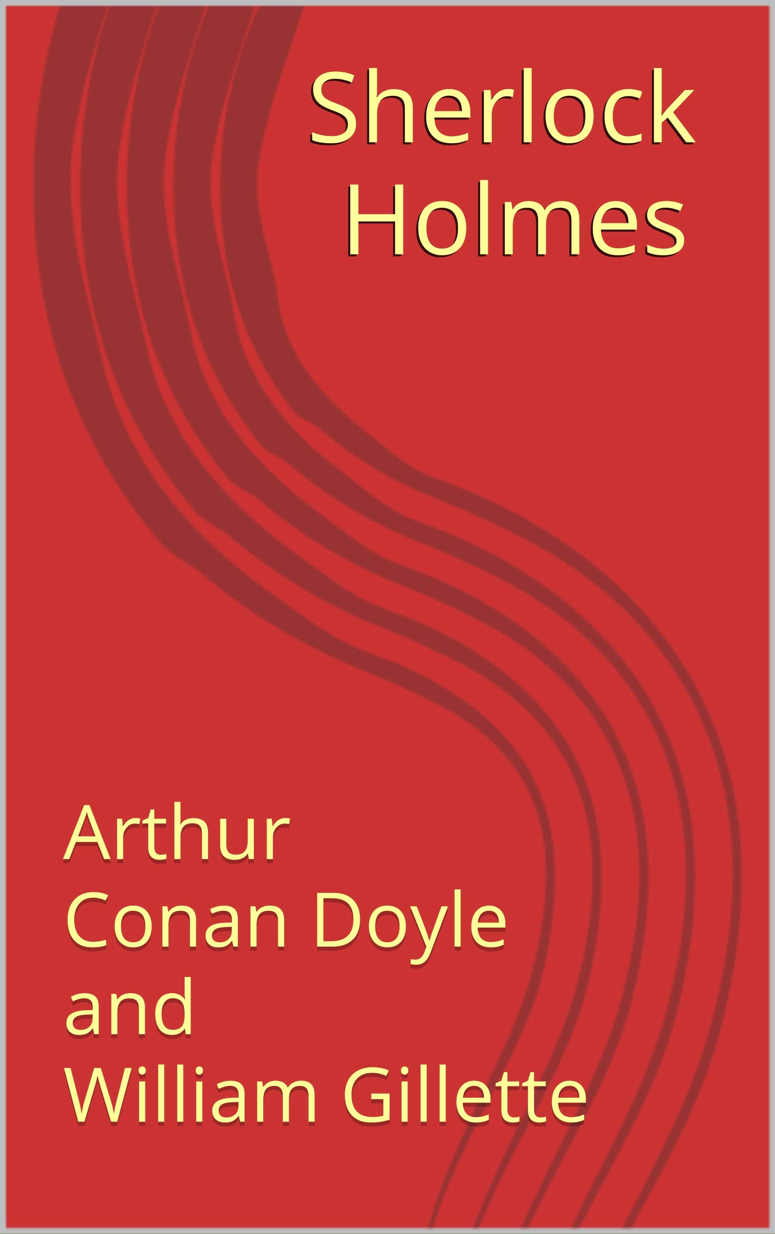 Sherlock Holmes: A Stage Play