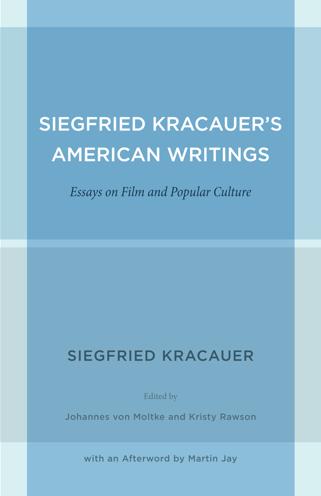 Siegfried Kracauer's American Writings: Essays on Film and Popular Culture (Volume 45)