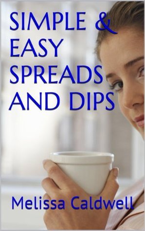 SIMPLE & EASY SPREADS AND DIPS: Having a party or just the family. These spreads and dips always hit the spot