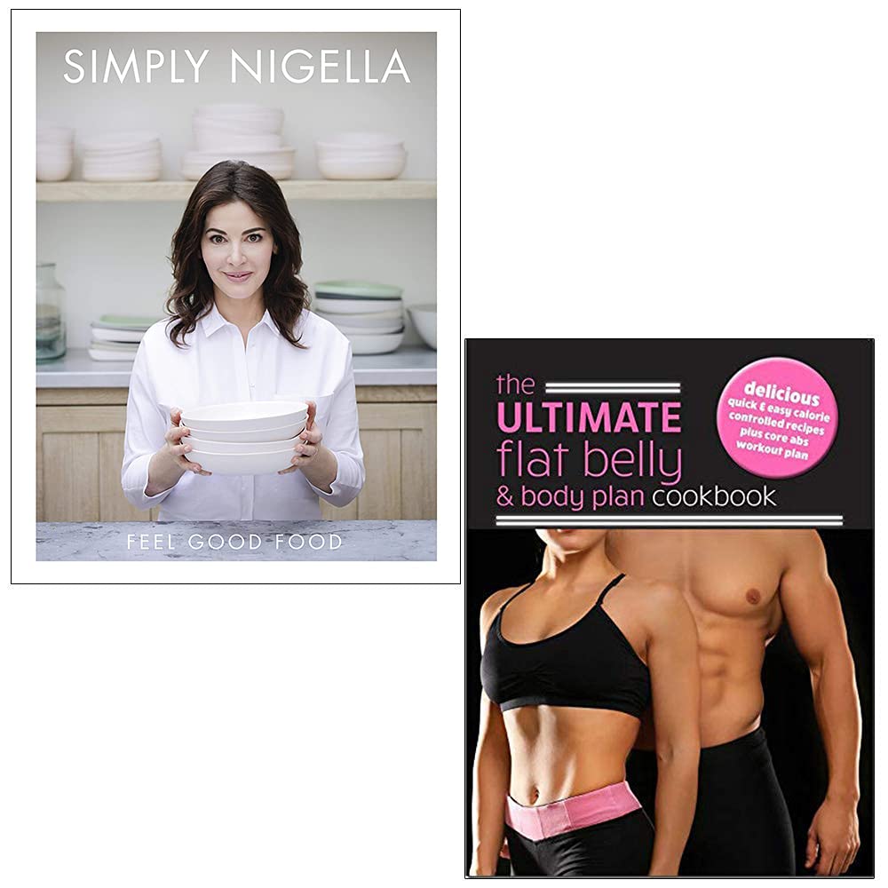 Simply Nigella Feel Good Food By Nigella Lawson & The Ultimate Flat Belly & Body Plan Cookbookk By Iota 2 Books Collection Set