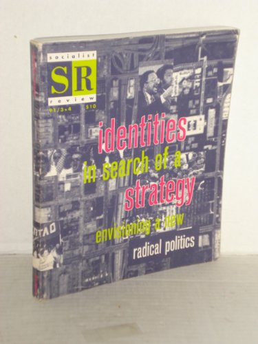 Socialist Review, Volume 21, Issue 3-4, July-December 1991: #91/3+4 Identities in Search of A Strategy