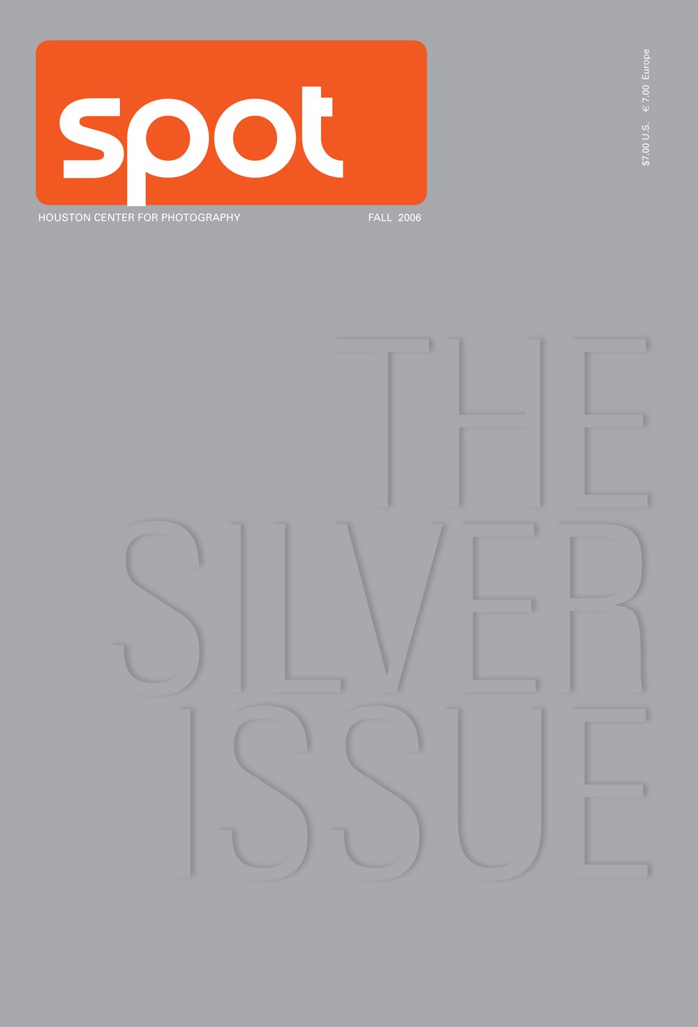Spot Magazine, Houston Center for Photography, Fall 2006: The Silver Issue