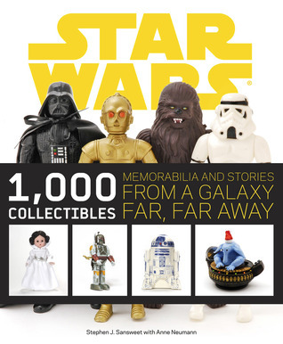 Star Wars: 1,000 Collectibles: Memorabilia and Stories from a Galaxy Far, Far Away