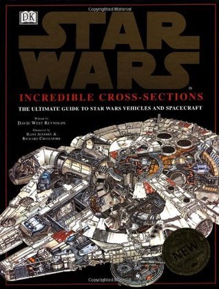 Star Wars: Incredible Cross-Sections - The Ultimate Guide to Star Wars Vehicles and Spacecraft