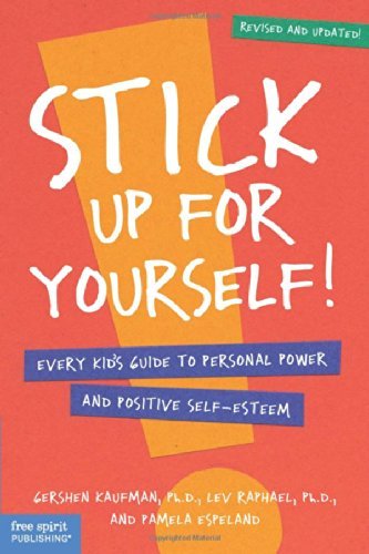 Stick Up for Yourself: Every Kid's Guide to Personal Power & Positive Self-Esteem