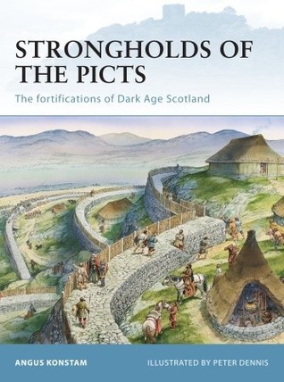 Strongholds of the Picts: The Fortifications of Dark Age Scotland