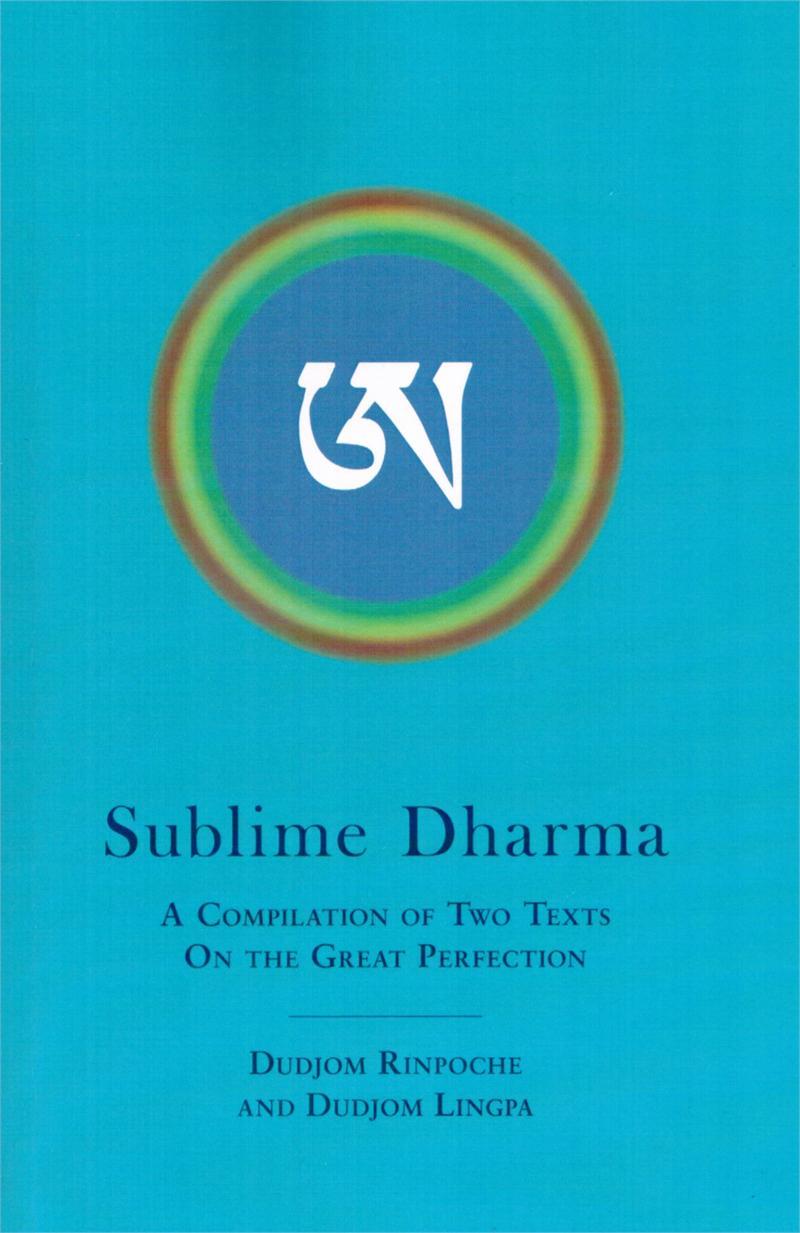 Sublime Dharma: Quintessential Instructions on the Breakthrough and Direct Crossing-Over Stages of Dzogchen