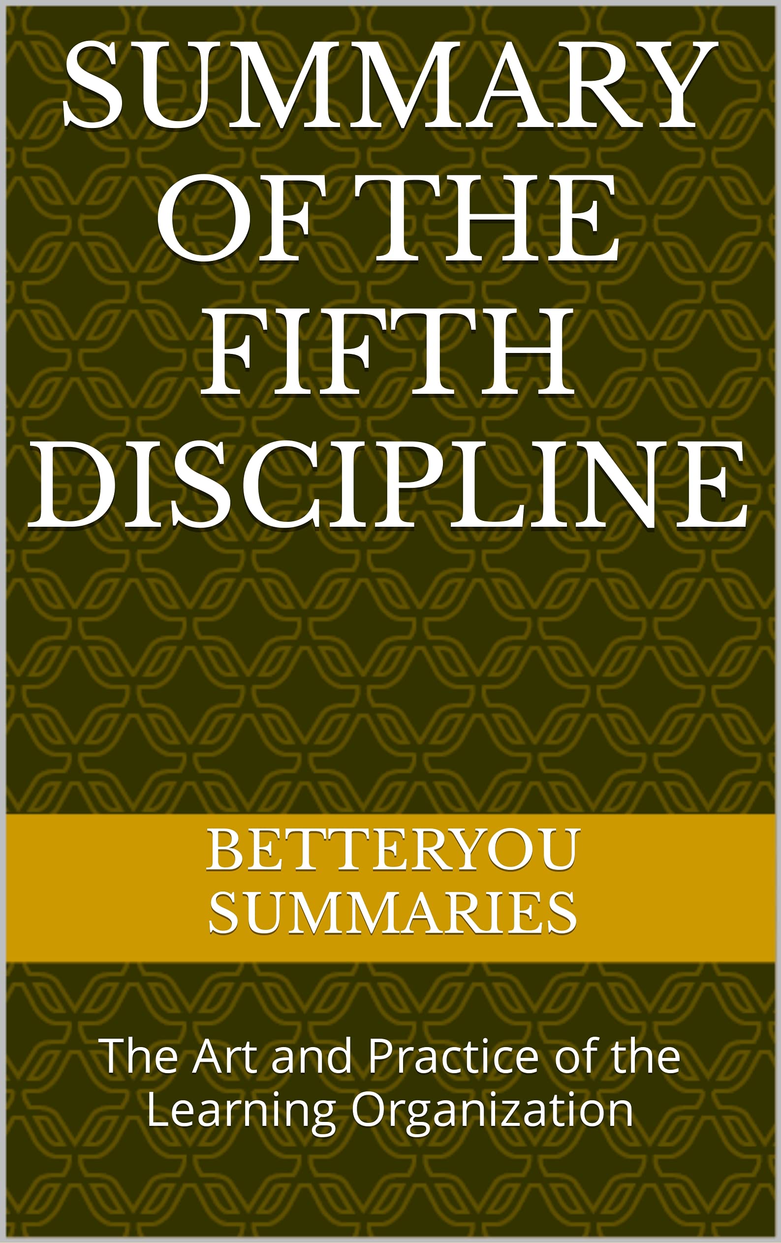Summary of The Fifth Discipline: The Art and Practice of the Learning Organization