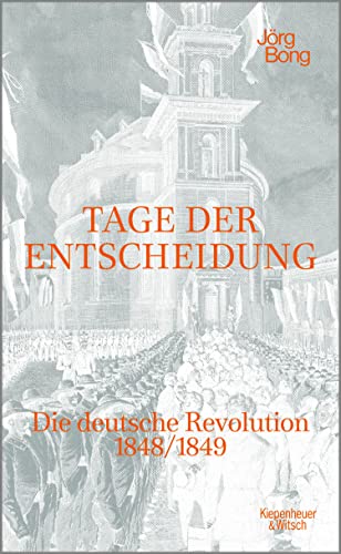 Tage der Entscheidung: Die deutsche Revolution 1848/1849