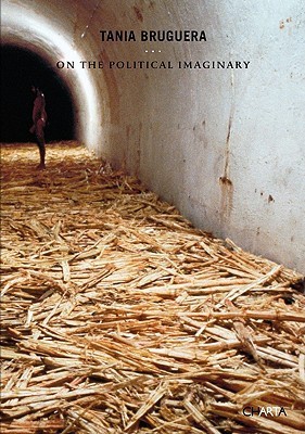 Tania Bruguera: On the Political Imaginary