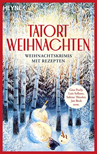 Tatort Weihnachten: Weihnachtskrimis mit Rezepten - von Gisa Pauly, Luis Sellano, Sabine Thiesler, Jan Beck uvm.