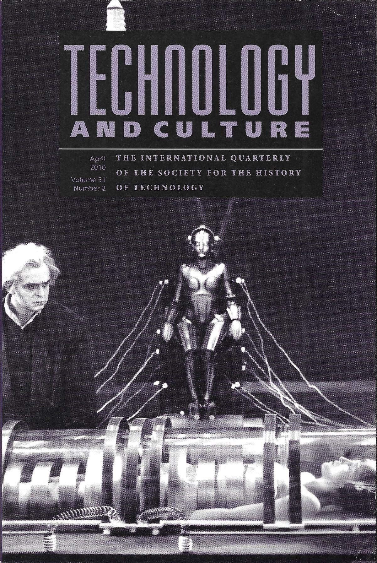 Technology and Culture: The International Quarterly of the Society for the History of Technology: April 2010; Volume 51, Number 2