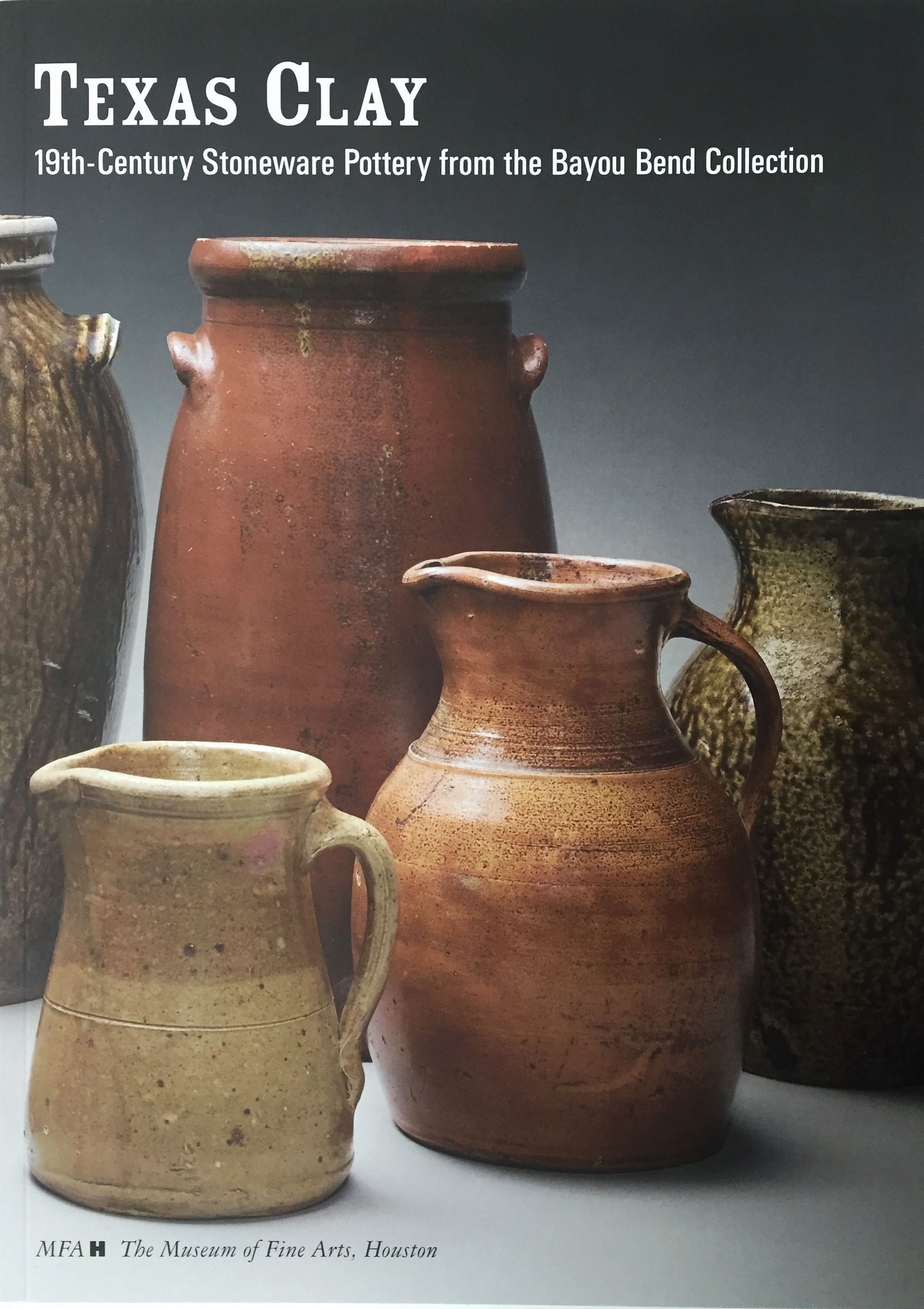 Texas Clay: 19th Century Stoneware from the Bayou Bend Collection