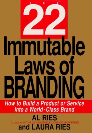 The 22 Immutable Laws of Branding: How to Build a Product or Service Into a World-Class Brand