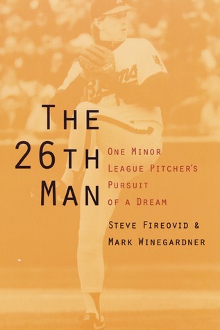 The 26th Man: One Minor League Pitcher's Pursuit of a Dream