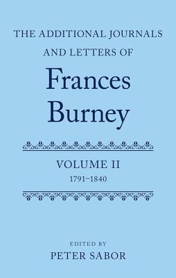The Additional Journals and Letters of Frances Burney: Volume II: 1791-1840