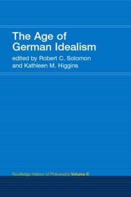 The Age of German Idealism: Routledge History of Philosophy, Volume 6