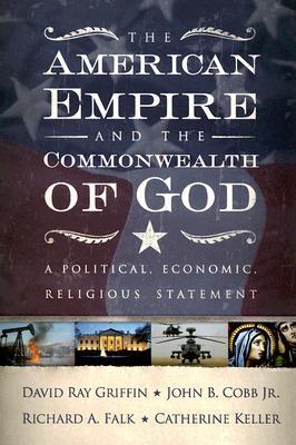 The American Empire and the Commonwealth of God: A Political, Economic, Religious Statement