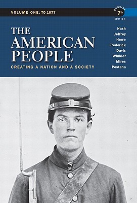 The American People: Creating a Nation and a Society, Concise Edition, Volume 1