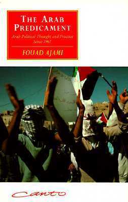 The Arab Predicament: Arab Political Thought and Practice since 1967