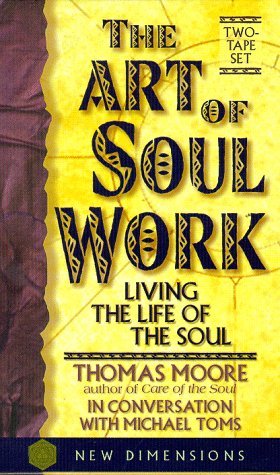 The Art of Soul Work: Living the Life of the Soul