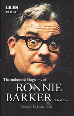 The Authorised Biography Of Ronnie Barker