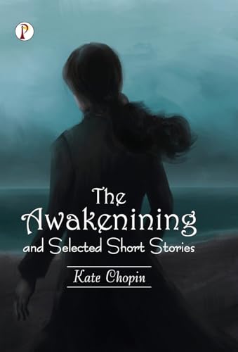 The Awakening and Selected Short Stories