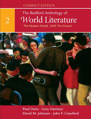 The Bedford Anthology of World Literature, Compact Edition, Volume 2: The Modern World