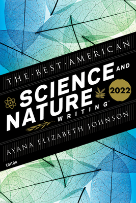 The Best American Science And Nature Writing 2022: Climate-Focused Articles from 2021―Selected by Renowned Marine Biologist Dr. Ayana Elizabeth Johnson