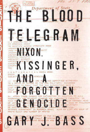 The Blood Telegram: Nixon, Kissinger, and a Forgotten Genocide