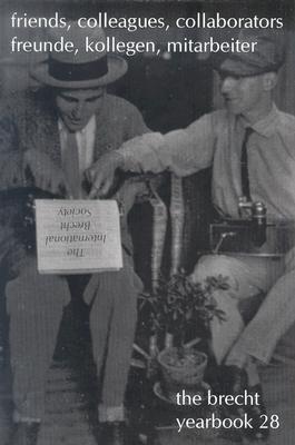 The Brecht Yearbook/Das Brecht-Jahrbuch, Volume 28: Friends,